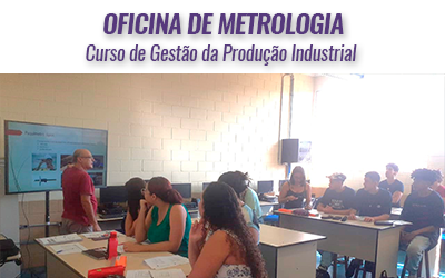 “OFICINA DE METROLOGIA – Gestão da Produção Industrial”