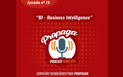 PROPAGA – PODCAST FATEC GTA – EPISÓDIO 16!