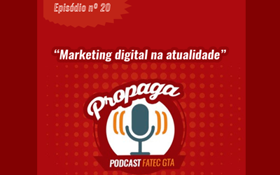PROPAGA – PODCAST FATEC GTA – EPISÓDIO 20!
